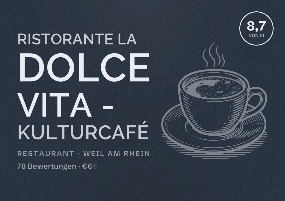 Illustriertes Poster von Ristorante La Dolce Vita - Kulturcafé, Restaurant in Weil am Rhein: Bewertung 8,7 von 10 aus 78 Bewertungen, Preisniveau €€