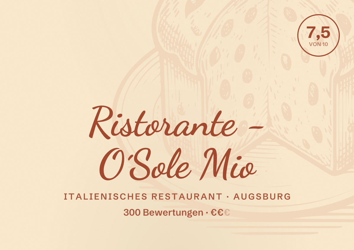 Illustriertes Poster von Ristorante - O´Sole Mio, Italienisches Restaurant in Augsburg: Bewertung 7,5 von 10 aus 300 Bewertungen, Preisniveau €€