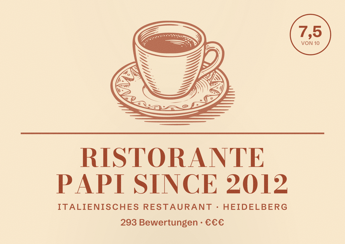 Illustriertes Poster von Ristorante Papi Since 2012, Italienisches Restaurant in Heidelberg: Bewertung 7,5 von 10 aus 293 Bewertungen, Preisniveau €€€