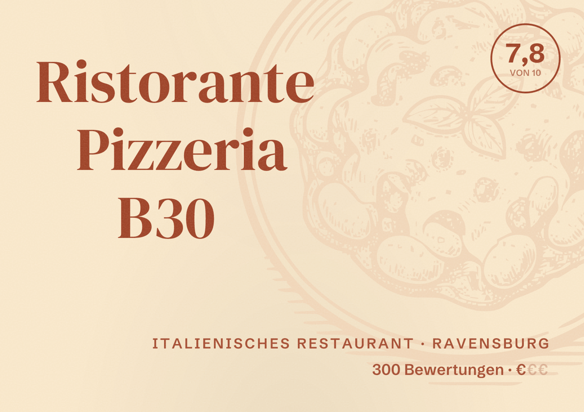 Illustriertes Poster von Ristorante Pizzeria B30, Italienisches Restaurant in Ravensburg: Bewertung 7,8 von 10 aus 300 Bewertungen, Preisniveau €