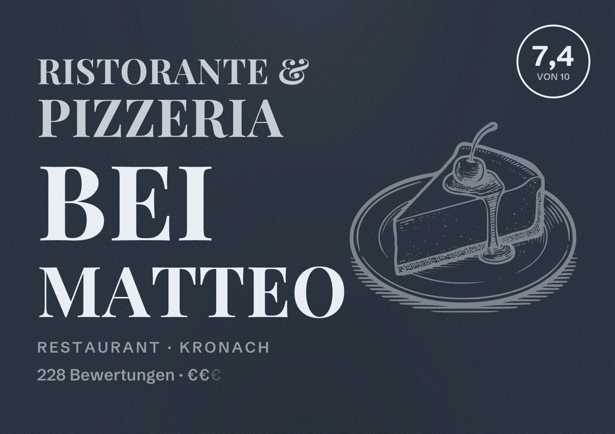 Illustriertes Poster von Ristorante & Pizzeria bei Matteo, Restaurant in Kronach: Bewertung 7,4 von 10 aus 228 Bewertungen, Preisniveau €€