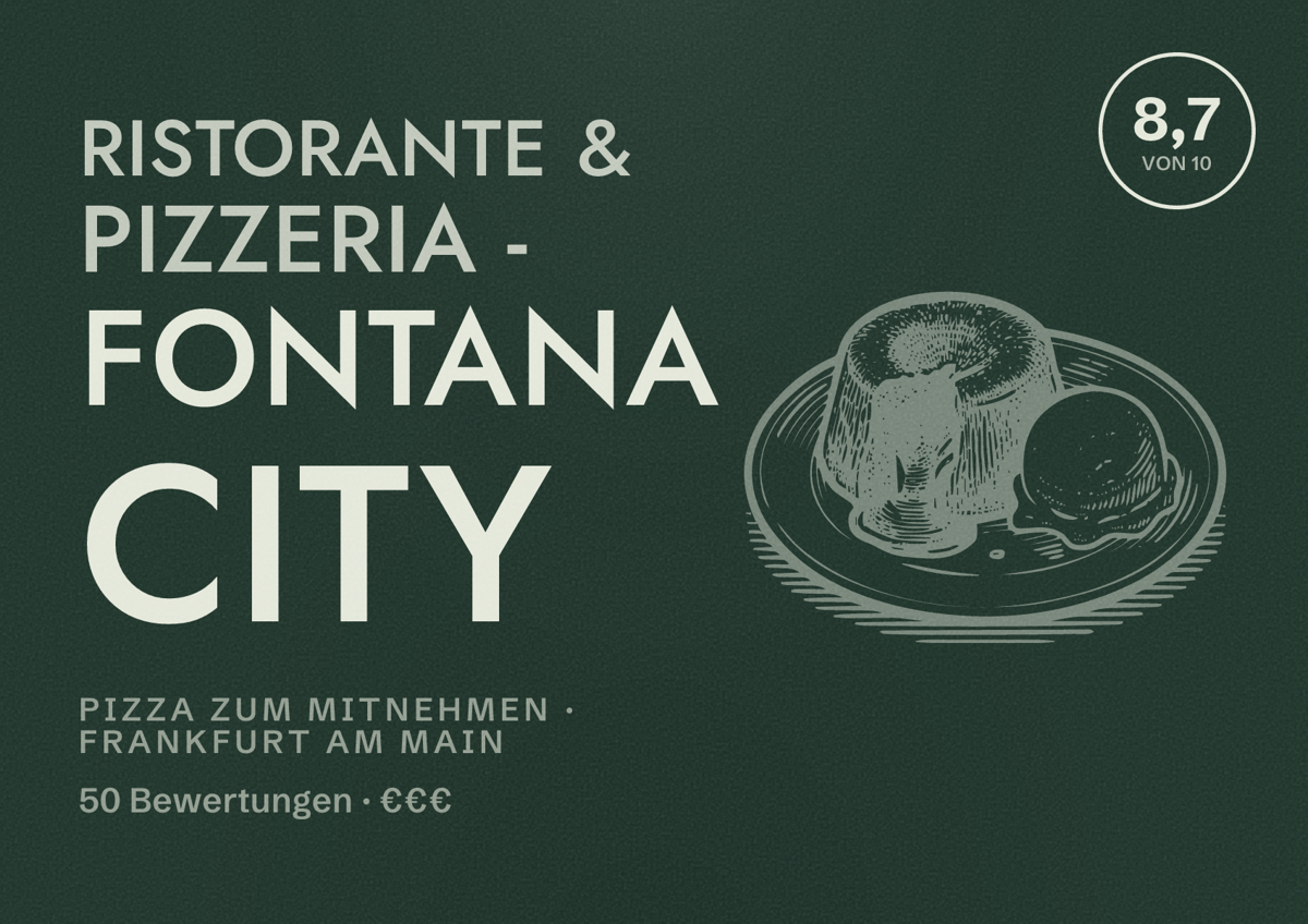 Illustriertes Poster von Ristorante & Pizzeria - Fontana City, Pizza zum Mitnehmen in Frankfurt am Main: Bewertung 8,7 von 10 aus 50 Bewertungen, Preisniveau €€€