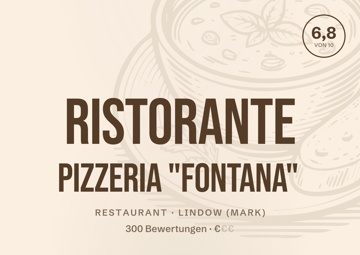 Illustriertes Poster von Ristorante Pizzeria "Fontana", Restaurant in Lindow (Mark): Bewertung 6,8 von 10 aus 300 Bewertungen, Preisniveau €