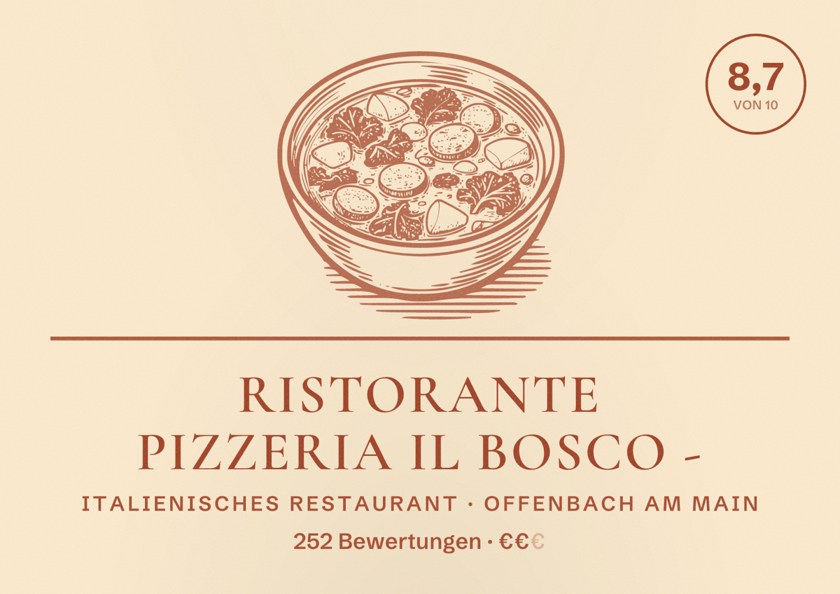 Illustriertes Poster von Ristorante Pizzeria Il Bosco -, Italienisches Restaurant in Offenbach am Main: Bewertung 8,7 von 10 aus 252 Bewertungen, Preisniveau €€