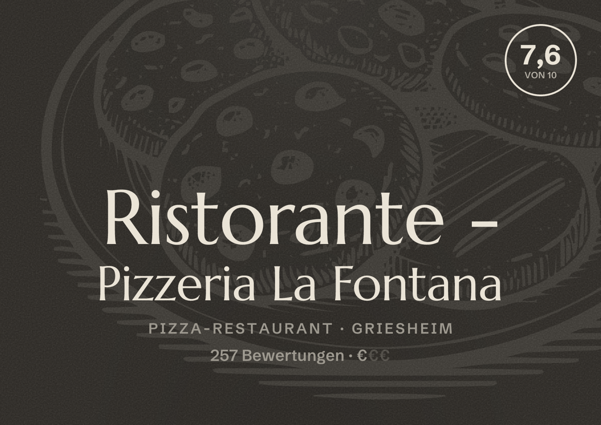 Illustriertes Poster von Ristorante - Pizzeria La Fontana, Pizza-Restaurant in Griesheim: Bewertung 7,6 von 10 aus 257 Bewertungen, Preisniveau €