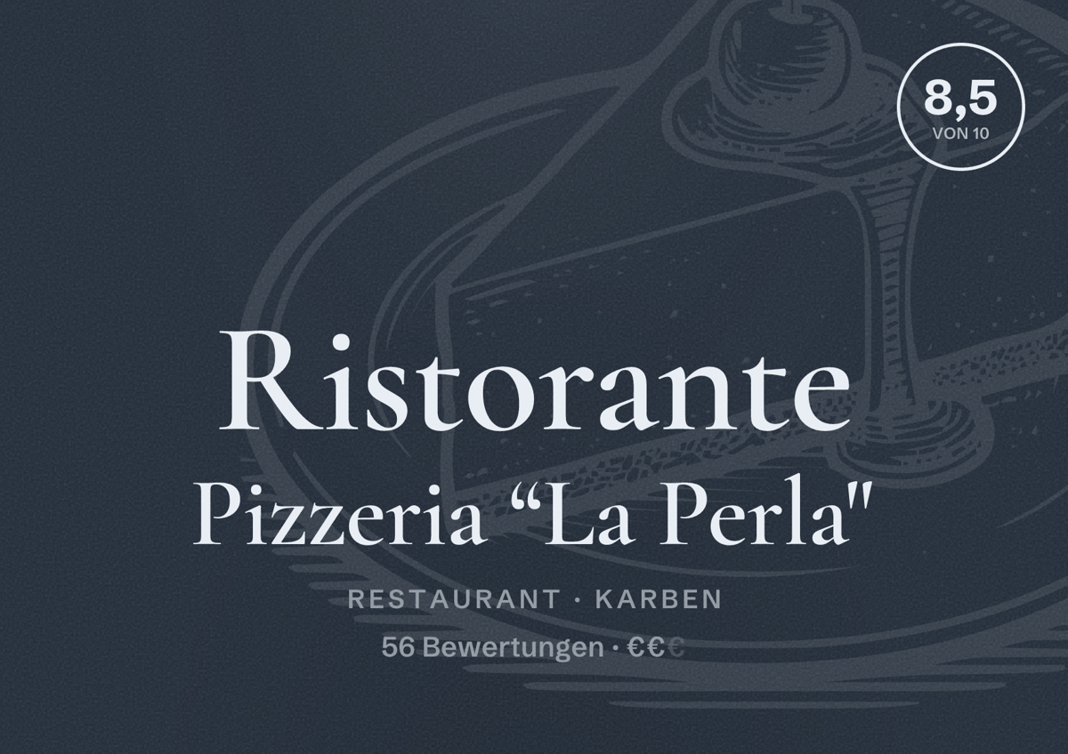 Illustriertes Poster von Ristorante Pizzeria “La Perla", Restaurant in Karben: Bewertung 8,5 von 10 aus 56 Bewertungen, Preisniveau €€