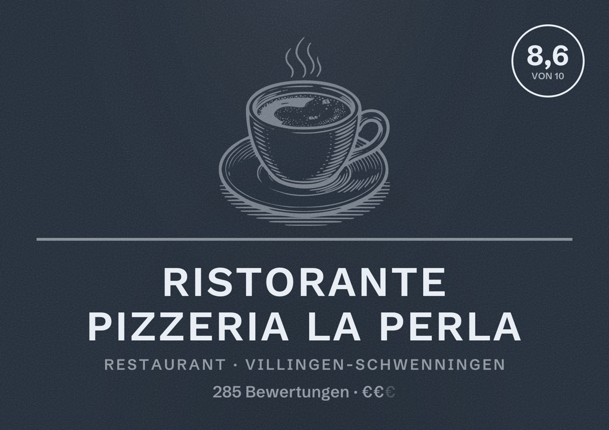 Illustriertes Poster von Ristorante Pizzeria La Perla, Restaurant in Villingen-Schwenningen: Bewertung 8,6 von 10 aus 285 Bewertungen, Preisniveau €€