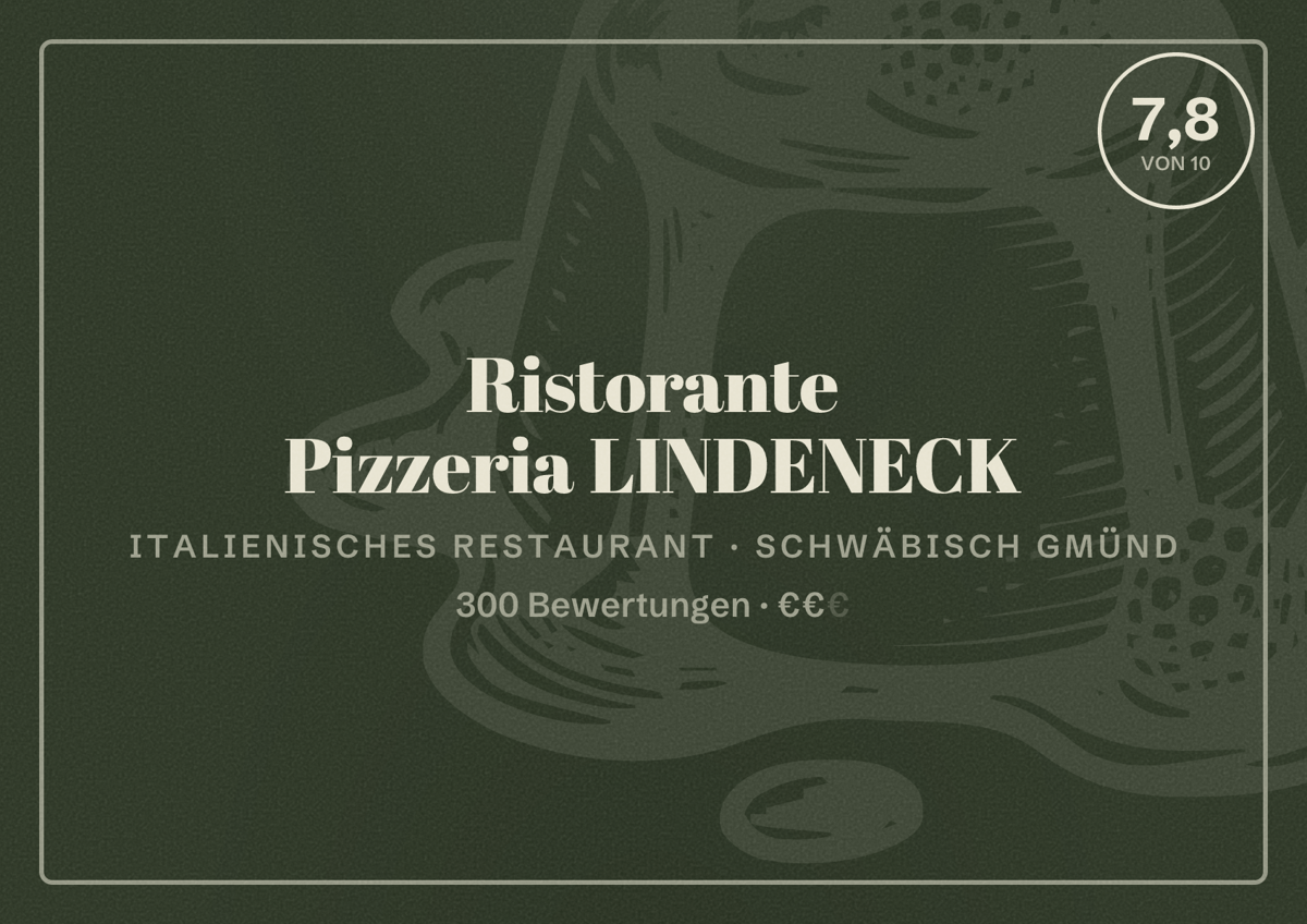 Illustriertes Poster von Ristorante Pizzeria LINDENECK, Italienisches Restaurant in Schwäbisch Gmünd: Bewertung 7,8 von 10 aus 300 Bewertungen, Preisniveau €€