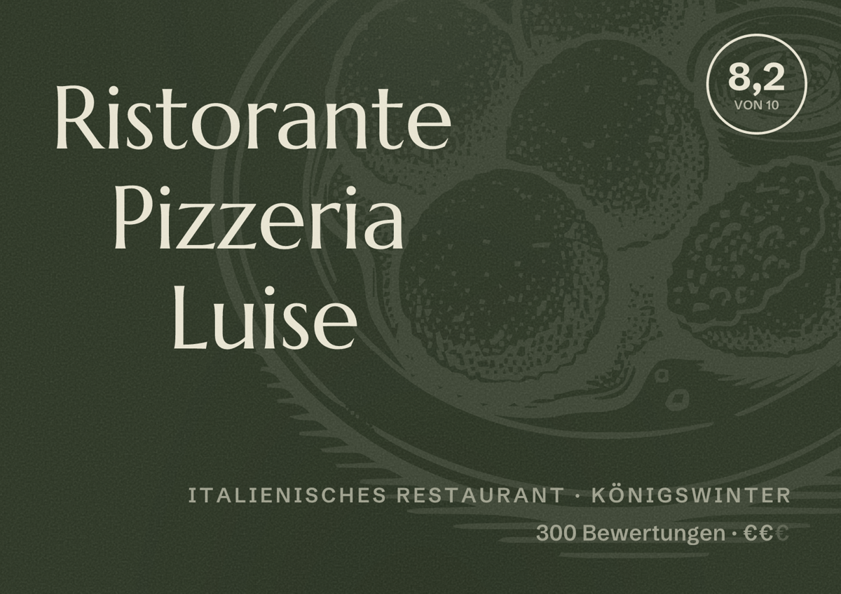 Illustriertes Poster von Ristorante Pizzeria Luise, Italienisches Restaurant in Königswinter: Bewertung 8,2 von 10 aus 300 Bewertungen, Preisniveau €€