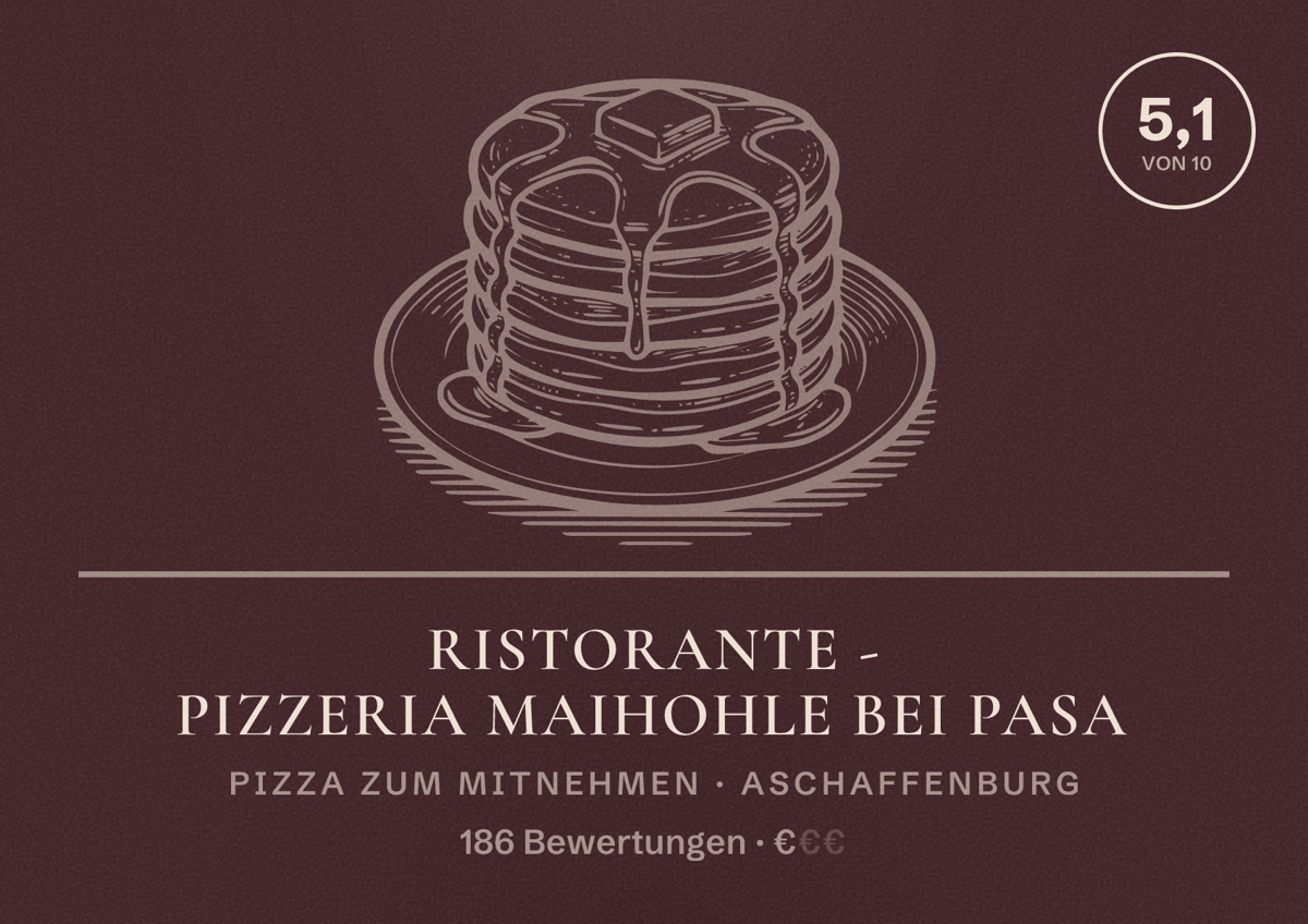 Illustriertes Poster von Ristorante - Pizzeria Maihohle bei Pasa, Pizza zum Mitnehmen in Aschaffenburg: Bewertung 5,1 von 10 aus 186 Bewertungen, Preisniveau €