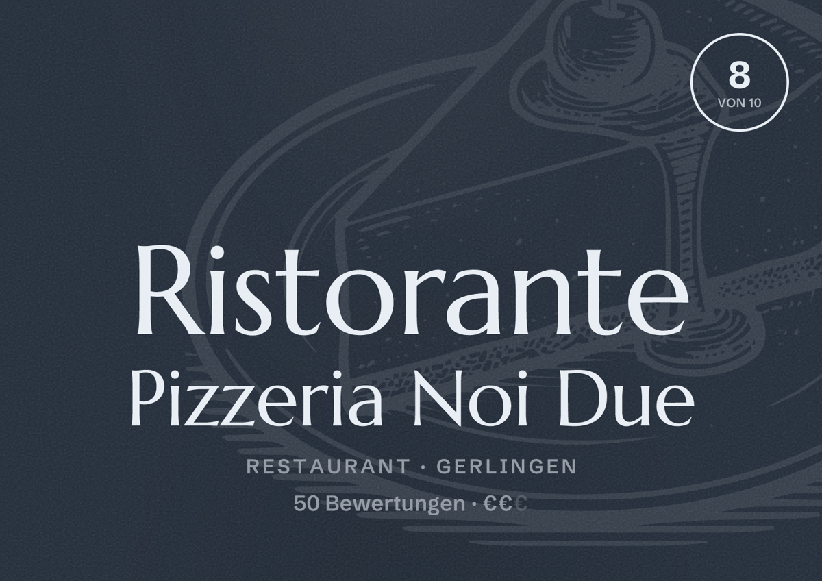 Illustriertes Poster von Ristorante Pizzeria Noi Due, Restaurant in Gerlingen: Bewertung 8 von 10 aus 50 Bewertungen, Preisniveau €€
