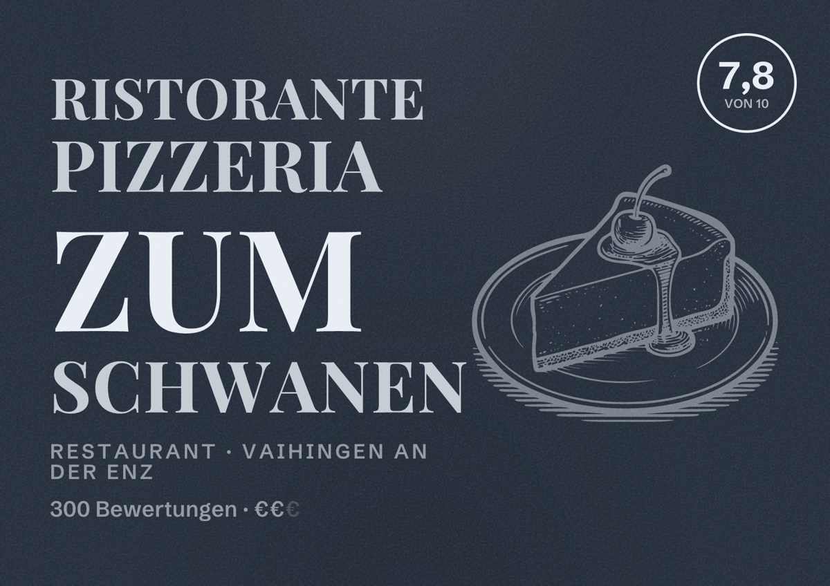 Illustriertes Poster von Ristorante Pizzeria Zum Schwanen, Restaurant in Vaihingen an der Enz: Bewertung 7,8 von 10 aus 300 Bewertungen, Preisniveau €€