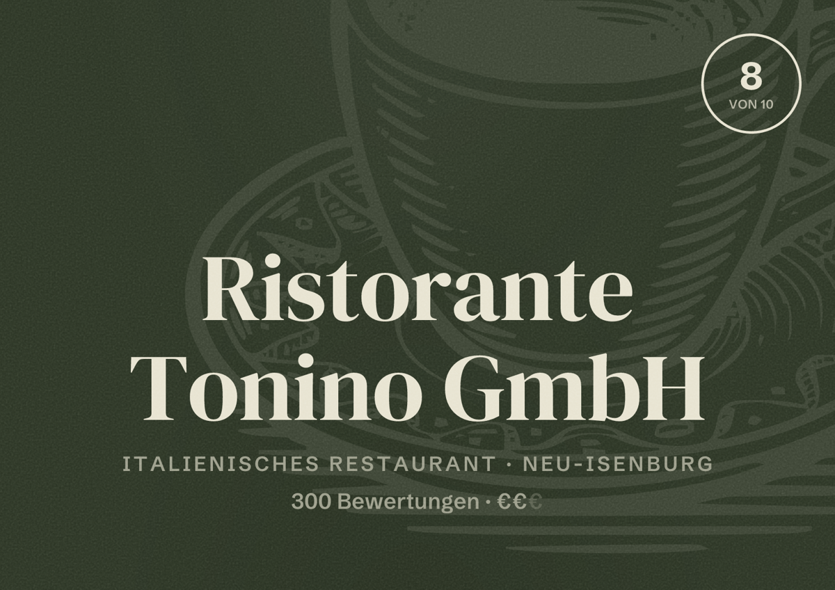 Illustriertes Poster von Ristorante Tonino GmbH, Italienisches Restaurant in Neu-Isenburg: Bewertung 8 von 10 aus 300 Bewertungen, Preisniveau €€