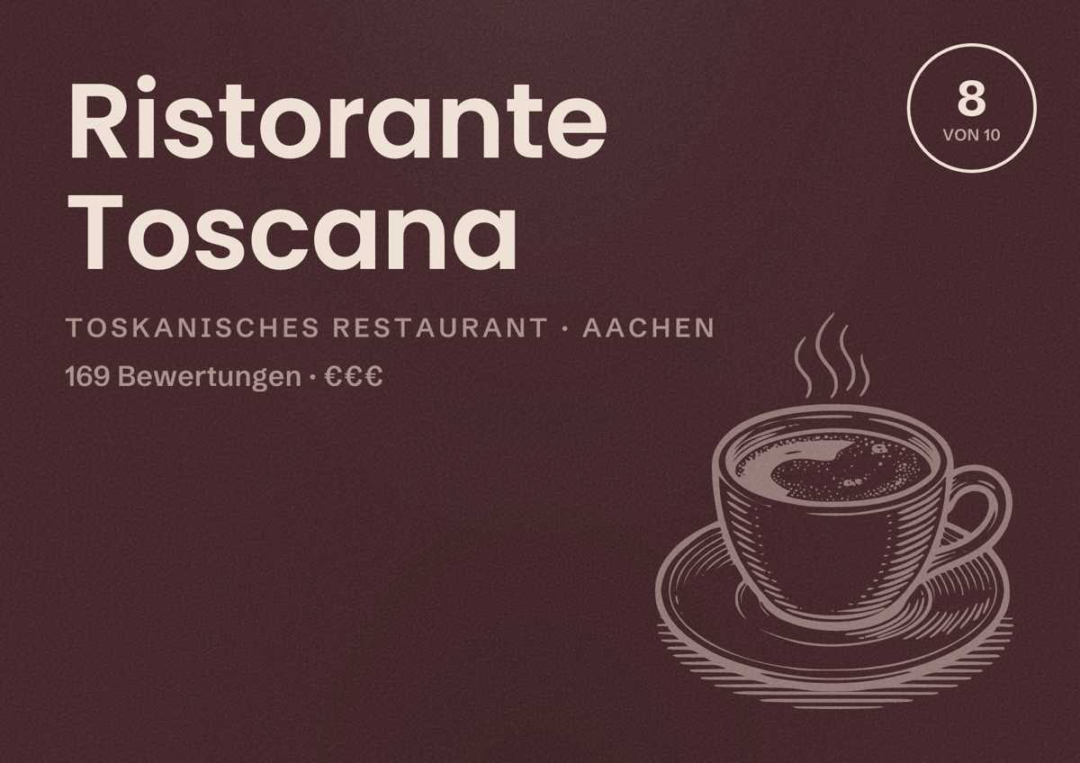 Illustriertes Poster von Ristorante Toscana, Toskanisches Restaurant in Aachen: Bewertung 8,0 von 10 aus 169 Bewertungen, Preisniveau €€€