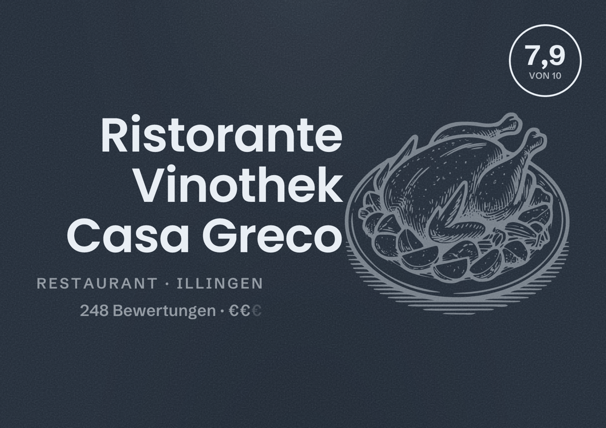 Illustriertes Poster von Ristorante Vinothek Casa Greco, Restaurant in Illingen: Bewertung 7,9 von 10 aus 248 Bewertungen, Preisniveau €€