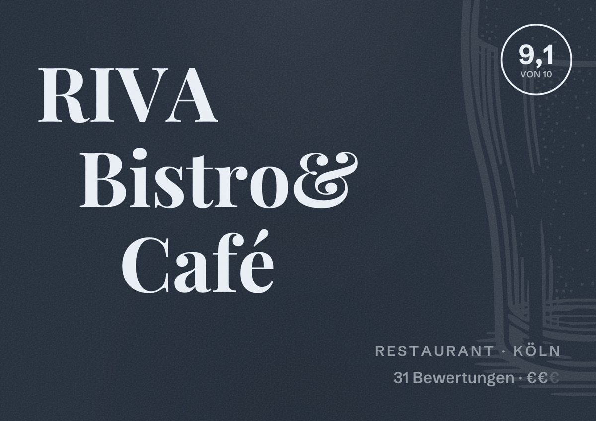 Illustriertes Poster von RIVA Bistro& Café, Restaurant in Köln: Bewertung 9,1 von 10 aus 31 Bewertungen, Preisniveau €€