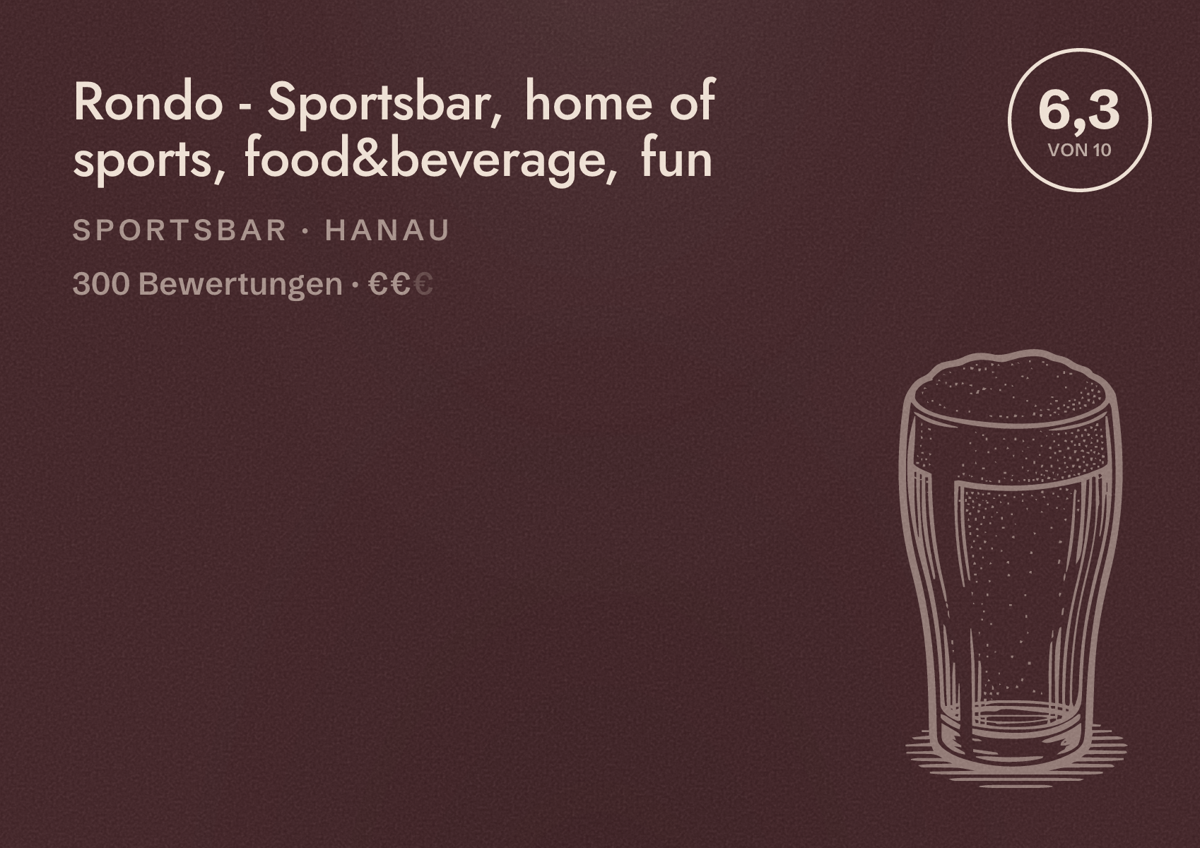 Illustriertes Poster von Rondo - Sportsbar, home of sports, food&beverage, fun, Sportsbar in Hanau: Bewertung 6,3 von 10 aus 300 Bewertungen, Preisniveau €€