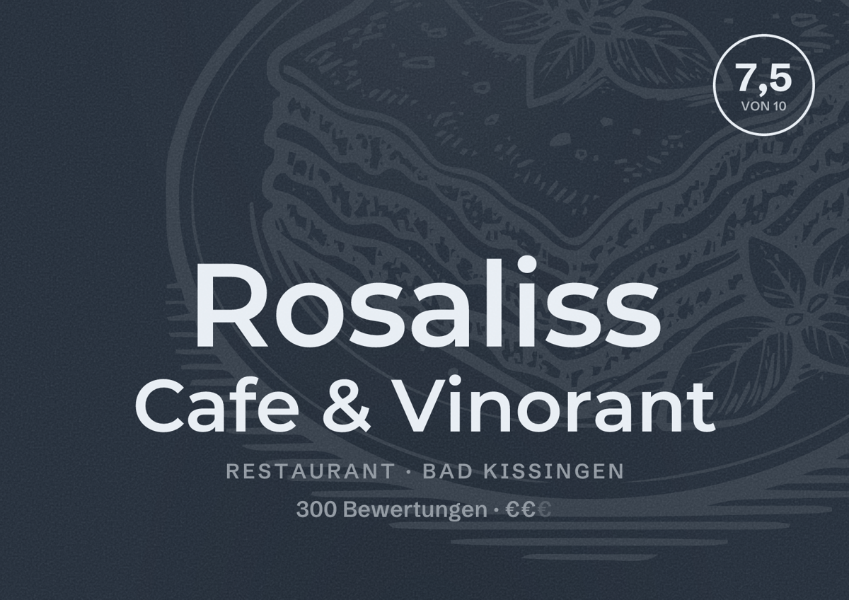 Illustriertes Poster von Rosaliss Cafe & Vinorant, Restaurant in Bad Kissingen: Bewertung 7,5 von 10 aus 300 Bewertungen, Preisniveau €€