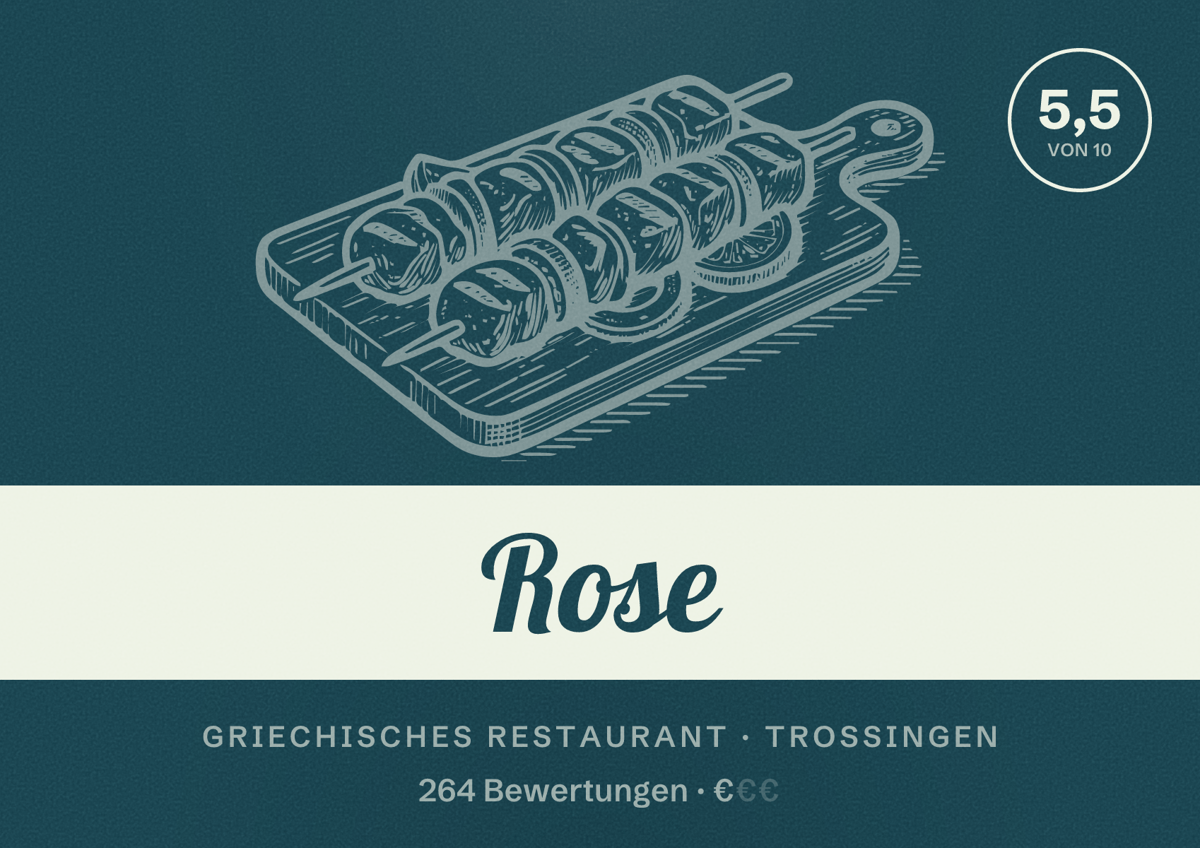 Illustriertes Poster von Rose, Griechisches Restaurant in Trossingen: Bewertung 5,5 von 10 aus 264 Bewertungen, Preisniveau €
