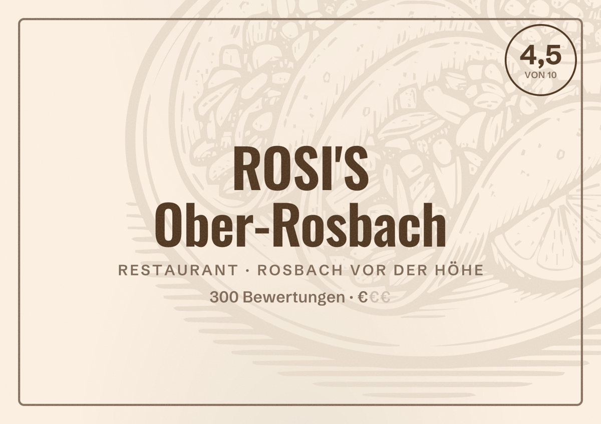 Illustriertes Poster von ROSI'S Ober-Rosbach, Restaurant in Rosbach vor der Höhe: Bewertung 4,5 von 10 aus 300 Bewertungen, Preisniveau €