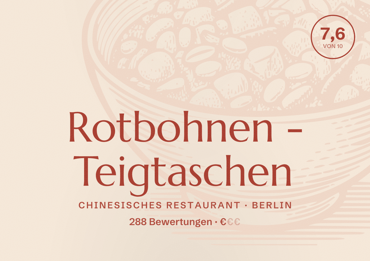 Illustriertes Poster von Rotbohnen - Teigtaschen, Chinesisches Restaurant in Berlin: Bewertung 7,6 von 10 aus 288 Bewertungen, Preisniveau €