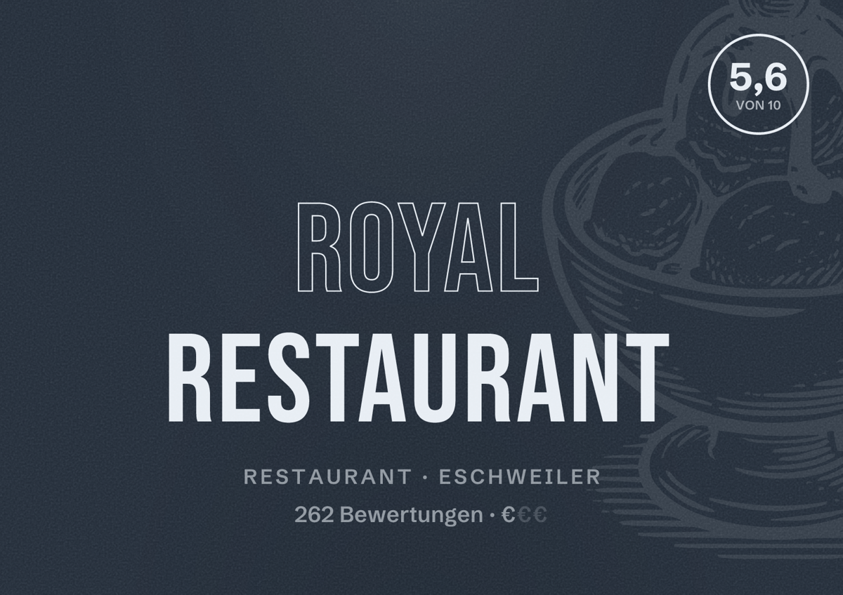 Illustriertes Poster von Royal Restaurant, Restaurant in Eschweiler: Bewertung 5,6 von 10 aus 262 Bewertungen, Preisniveau €