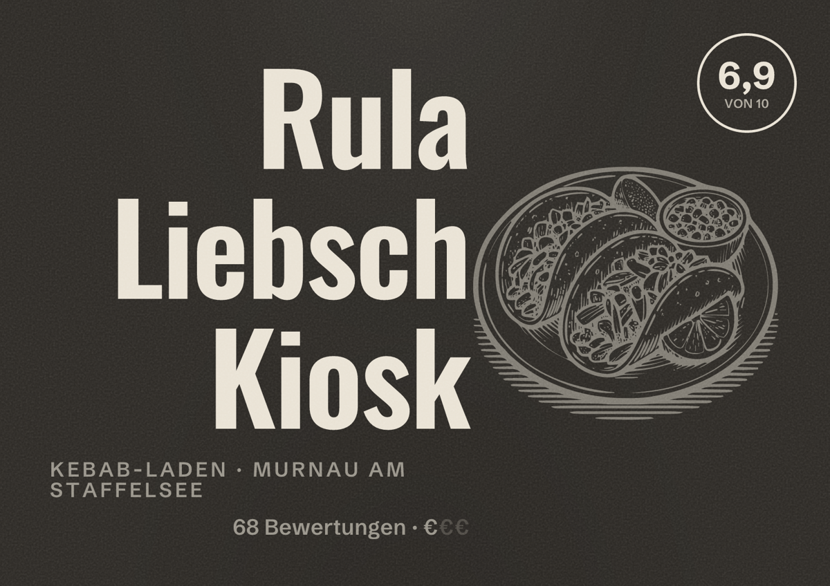 Illustriertes Poster von Rula Liebsch Kiosk, Kebab-Laden in Murnau am Staffelsee: Bewertung 6,9 von 10 aus 68 Bewertungen, Preisniveau €