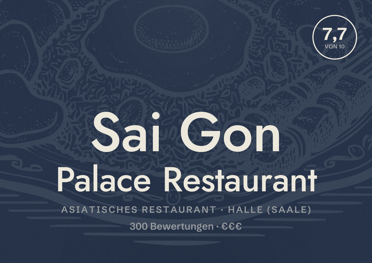 Illustriertes Poster von Sai Gon Palace Restaurant, Asiatisches Restaurant in Halle (Saale): Bewertung 7,7 von 10 aus 300 Bewertungen, Preisniveau €€€