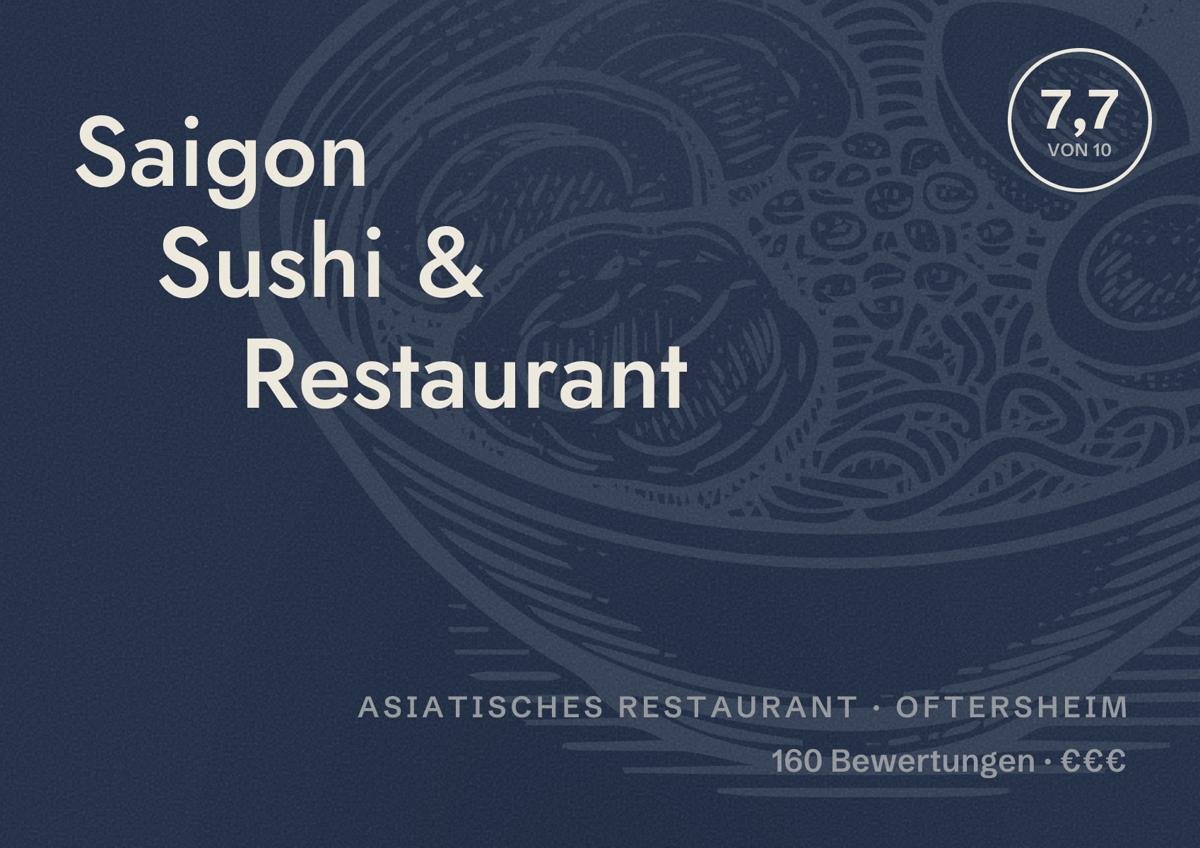 Illustriertes Poster von Saigon Sushi & Restaurant, Asiatisches Restaurant in Oftersheim: Bewertung 7,7 von 10 aus 160 Bewertungen, Preisniveau €€€