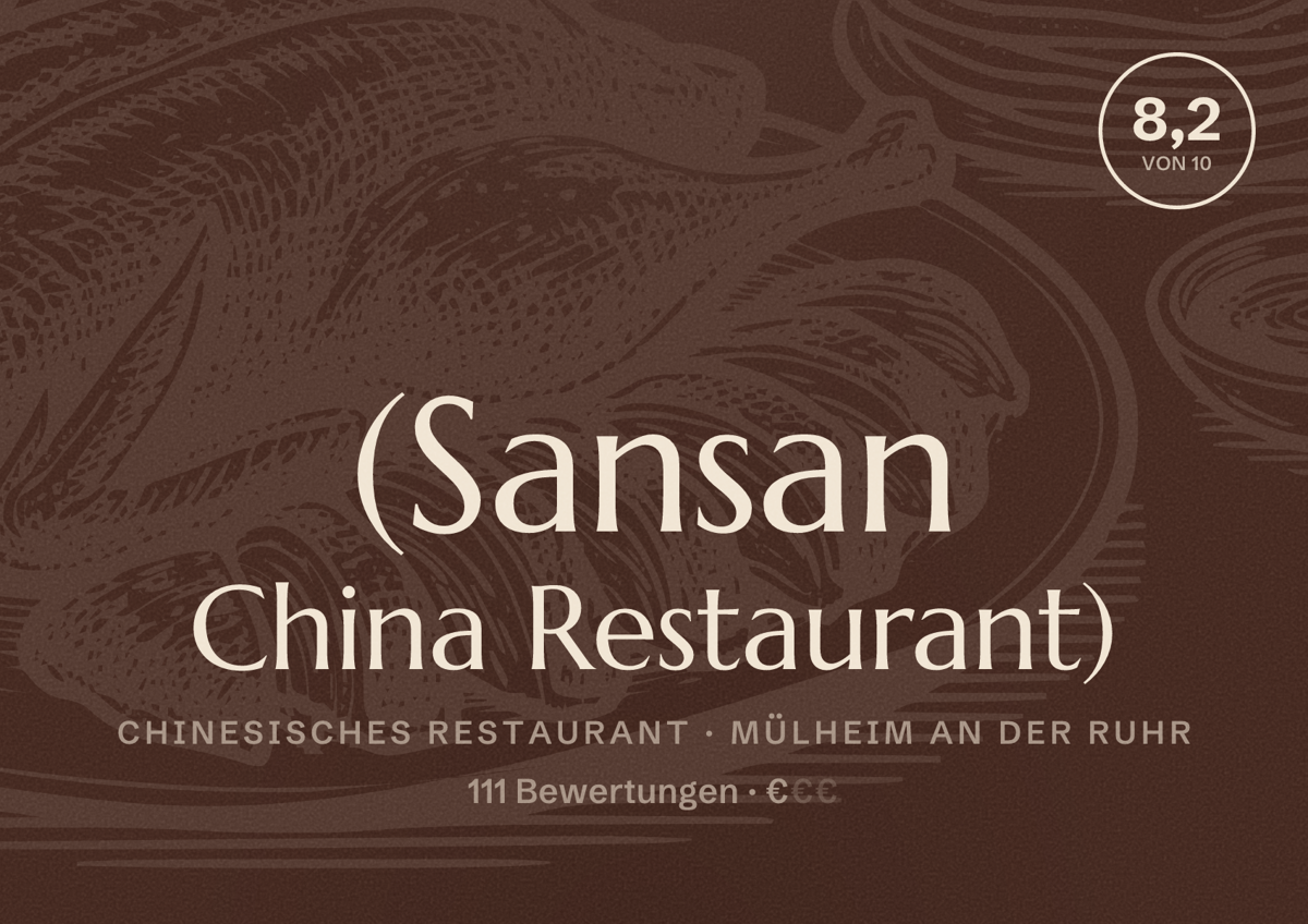 Illustriertes Poster von (Sansan China Restaurant), Chinesisches Restaurant in Mülheim an der Ruhr: Bewertung 8,2 von 10 aus 111 Bewertungen, Preisniveau €