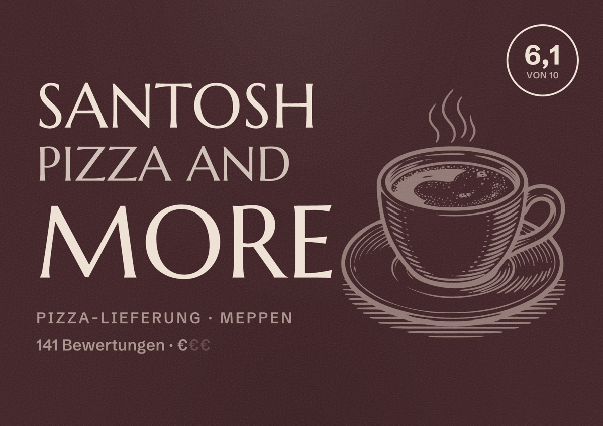 Illustriertes Poster von Santosh Pizza and More, Pizza-Lieferung in Meppen: Bewertung 6,1 von 10 aus 141 Bewertungen, Preisniveau €