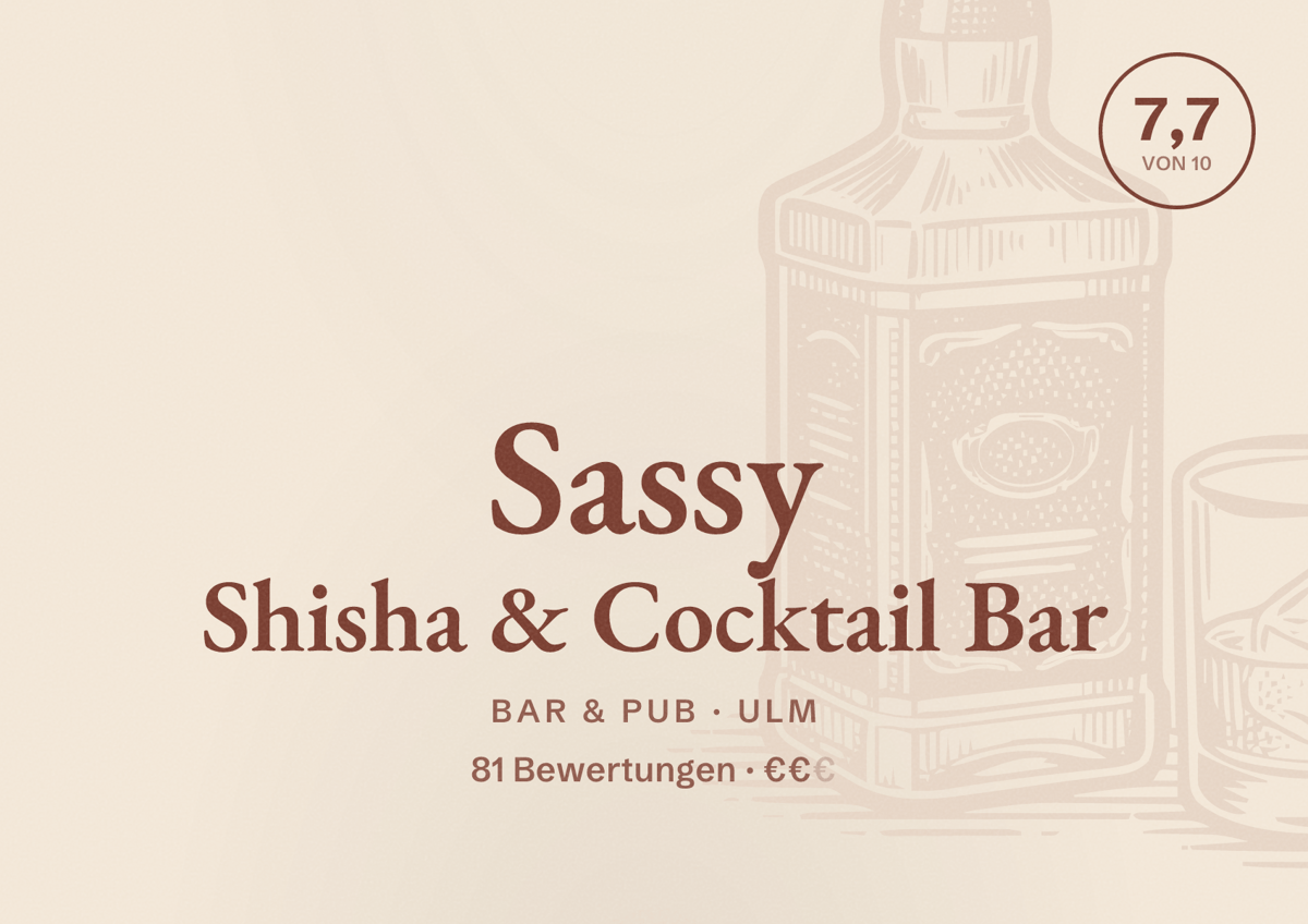 Illustriertes Poster von Sassy Shisha & Cocktail Bar, Bar & Pub in Ulm: Bewertung 7,7 von 10 aus 81 Bewertungen, Preisniveau €€