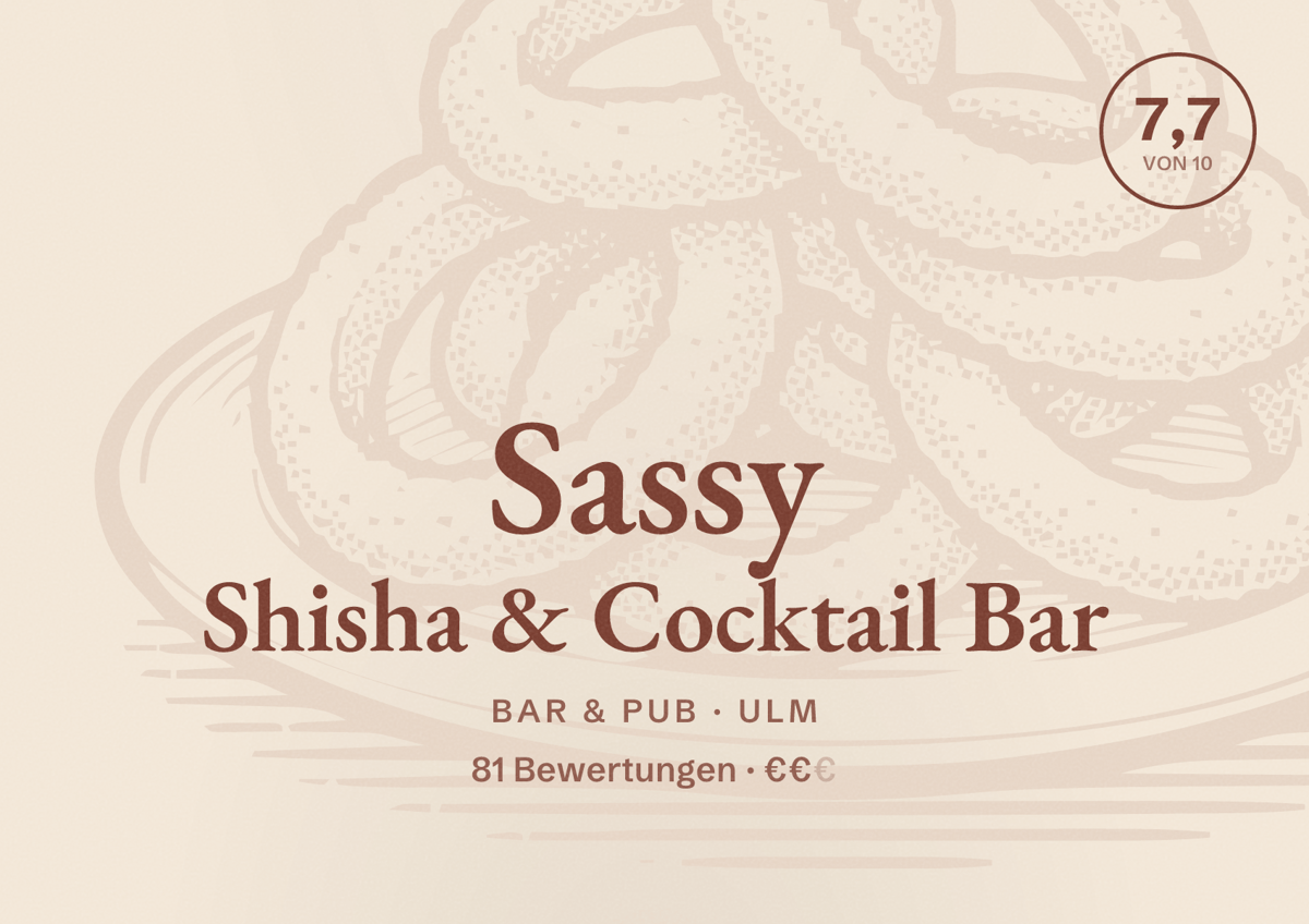 Illustriertes Poster von Sassy Shisha & Cocktail Bar, Bar & Pub in Ulm: Bewertung 7,7 von 10 aus 81 Bewertungen, Preisniveau €€