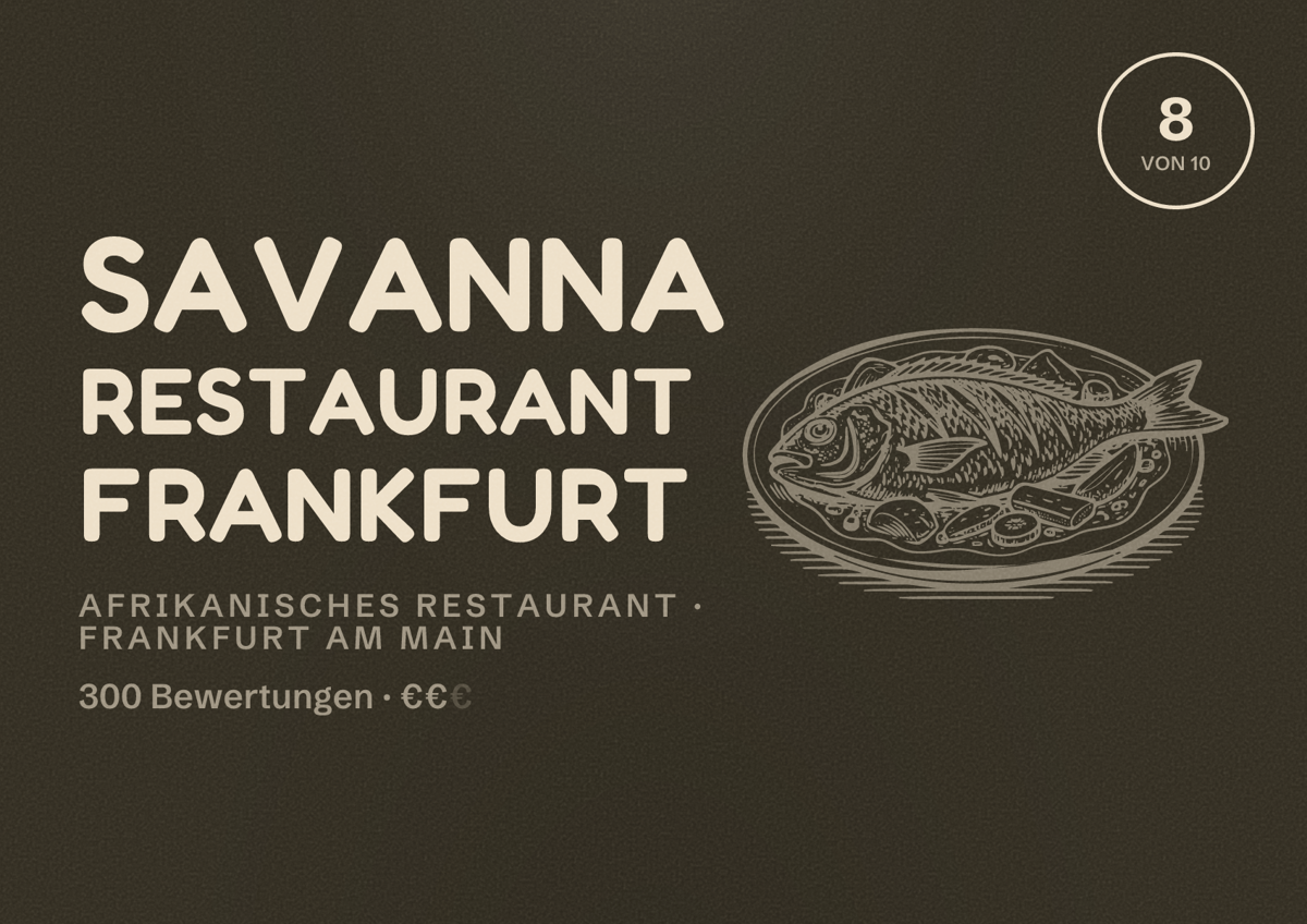 Illustriertes Poster von Savanna Restaurant Frankfurt, Afrikanisches Restaurant in Frankfurt am Main: Bewertung 8,0 von 10 aus 300 Bewertungen, Preisniveau €€