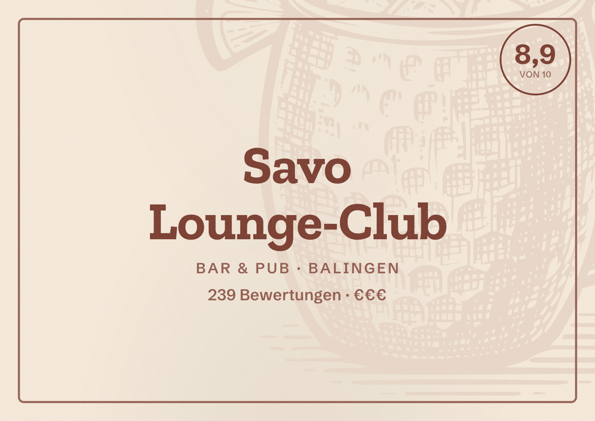 Illustriertes Poster von Savo Lounge-Club, Bar & Pub in Balingen: Bewertung 8,9 von 10 aus 239 Bewertungen, Preisniveau €€€