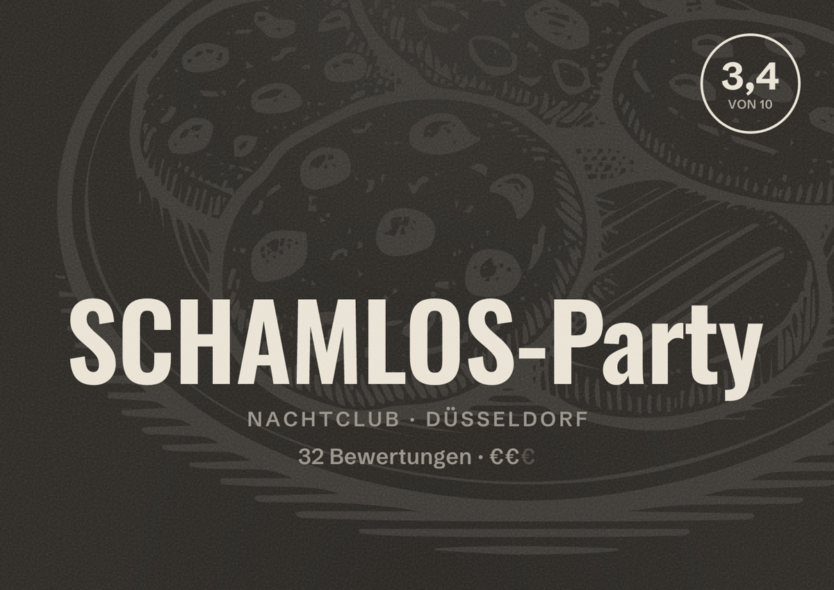 Illustriertes Poster von SCHAMLOS-Party, Nachtclub in Düsseldorf: Bewertung 3,4 von 10 aus 32 Bewertungen, Preisniveau €€