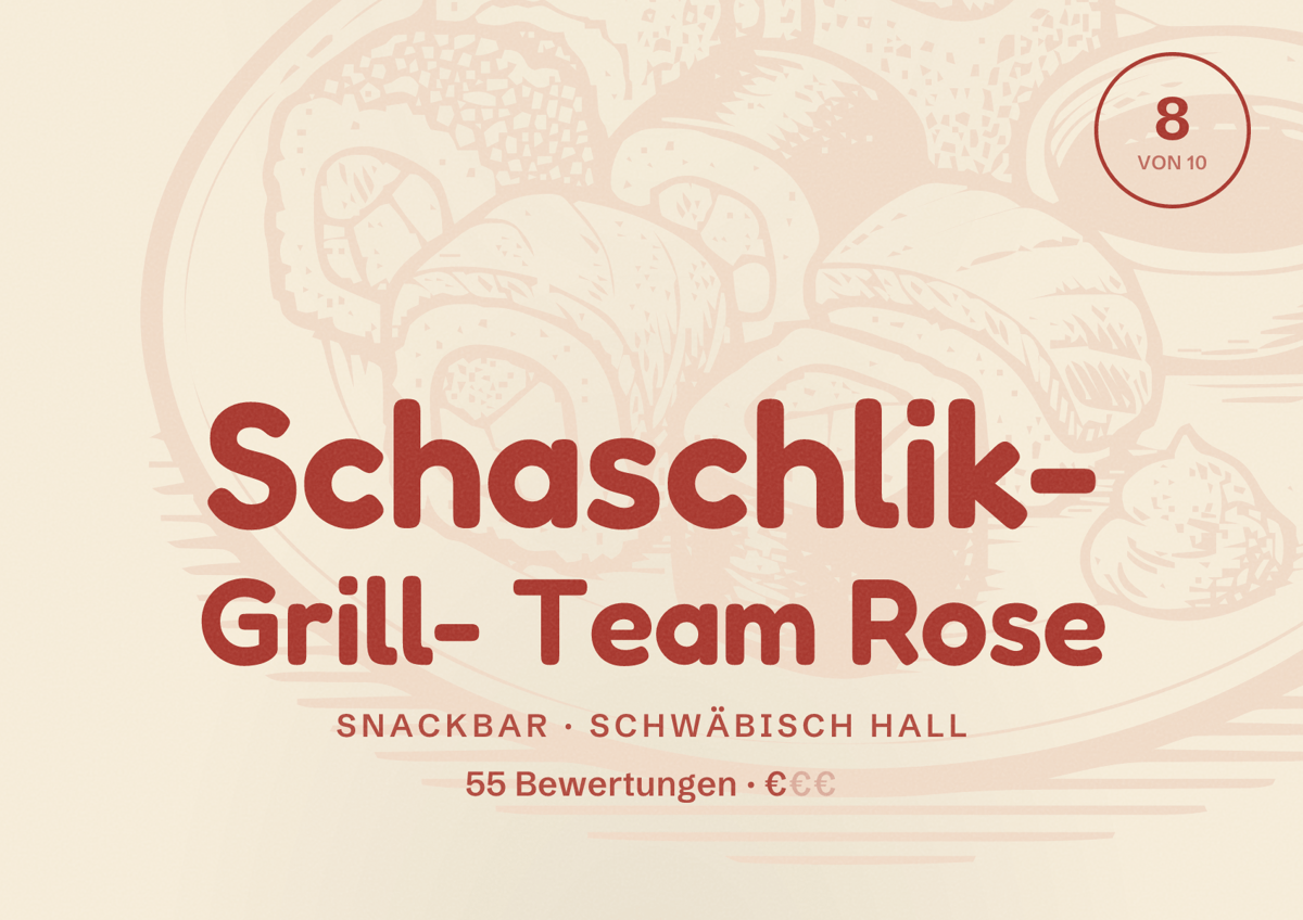 Illustriertes Poster von Schaschlik- Grill- Team Rose, Snackbar in Schwäbisch Hall: Bewertung 8 von 10 aus 55 Bewertungen, Preisniveau €