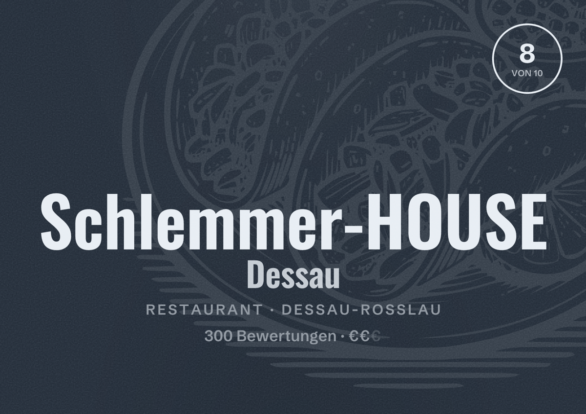 Illustriertes Poster von Schlemmer-HOUSE Dessau, Restaurant in Dessau-Roßlau: Bewertung 8 von 10 aus 300 Bewertungen, Preisniveau €€