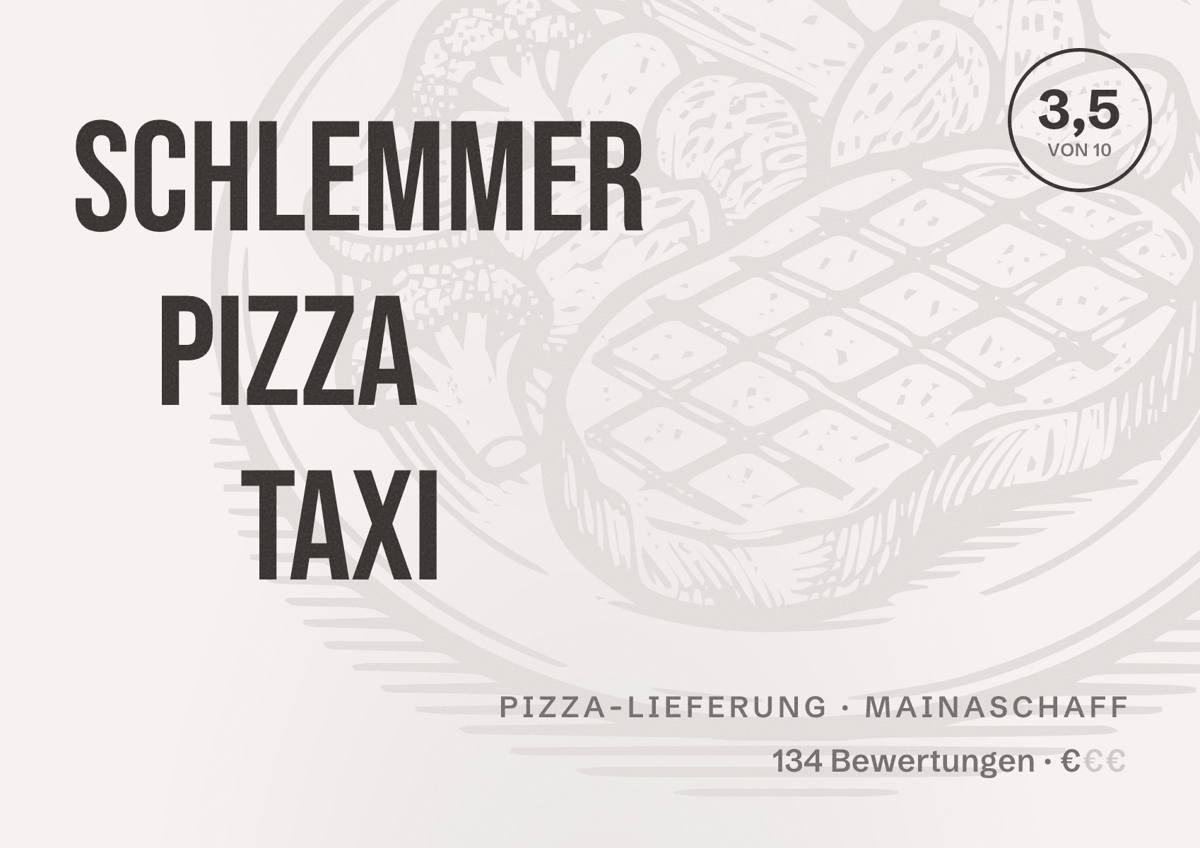 Illustriertes Poster von Schlemmer Pizza Taxi, Pizza-Lieferung in Mainaschaff: Bewertung 3,5 von 10 aus 134 Bewertungen, Preisniveau €