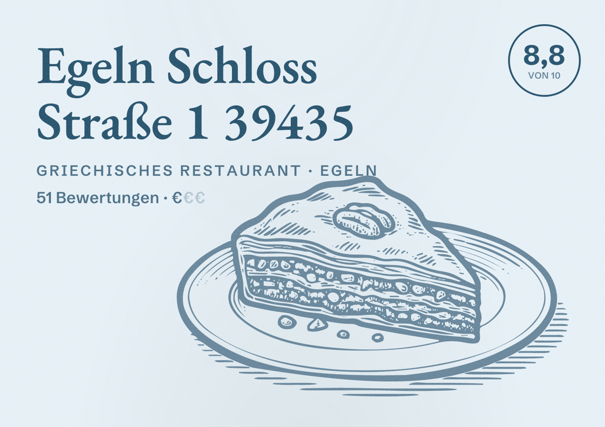 Illustriertes Poster von Egeln Schloss Straße 1 39435, Griechisches Restaurant in Egeln: Bewertung 8,8 von 10 aus 51 Bewertungen, Preisniveau €