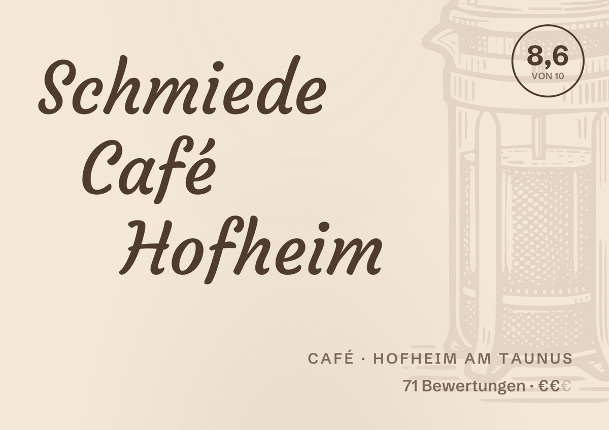 Illustriertes Poster von Schmiede Café Hofheim, Café in Hofheim am Taunus: Bewertung 8,6 von 10 aus 71 Bewertungen, Preisniveau €€