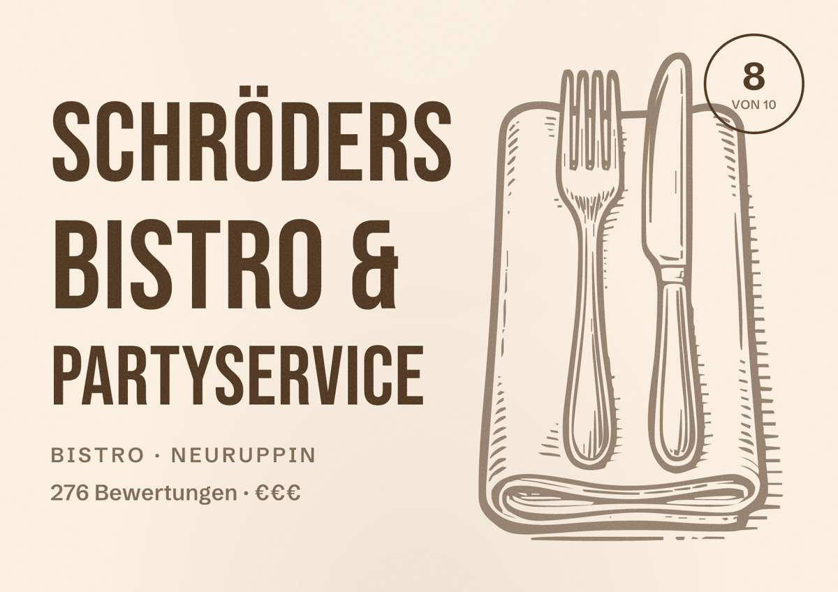 Illustriertes Poster von Schröders Bistro & Partyservice, Bistro in Neuruppin: Bewertung 8 von 10 aus 276 Bewertungen, Preisniveau €€€