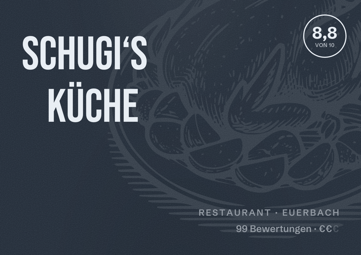 Illustriertes Poster von Schugi‘s Küche, Restaurant in Euerbach: Bewertung 8,8 von 10 aus 99 Bewertungen, Preisniveau €€