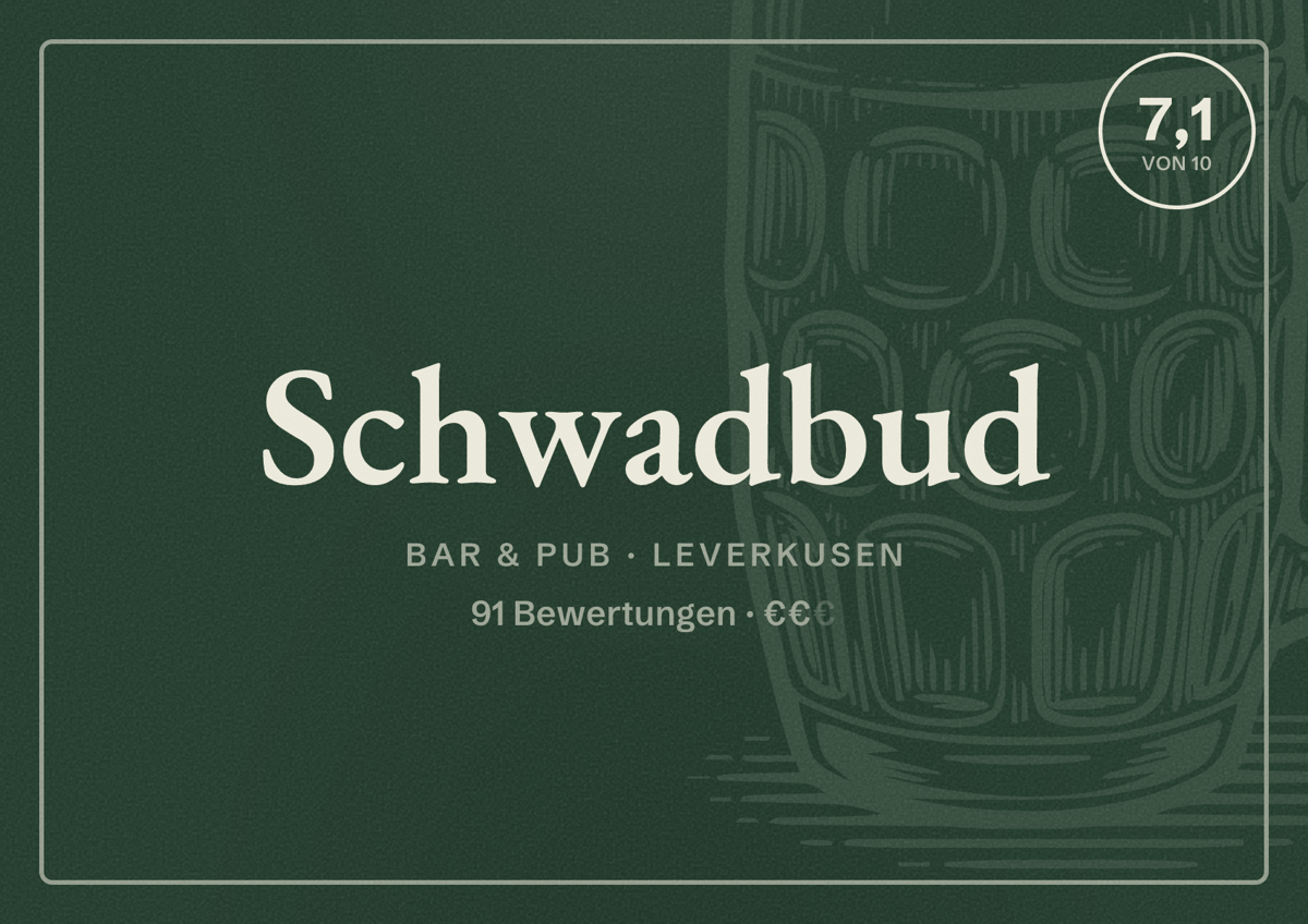 Illustriertes Poster von Schwadbud, Bar & Pub in Leverkusen: Bewertung 7,1 von 10 aus 91 Bewertungen, Preisniveau €€