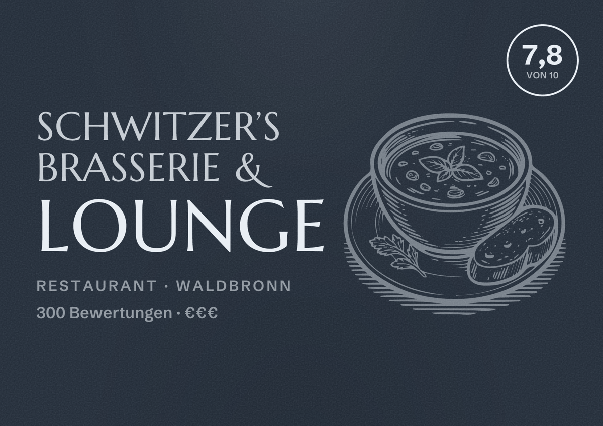 Illustriertes Poster von Schwitzer’s Brasserie & Lounge, Restaurant in Waldbronn: Bewertung 7,8 von 10 aus 300 Bewertungen, Preisniveau €€€