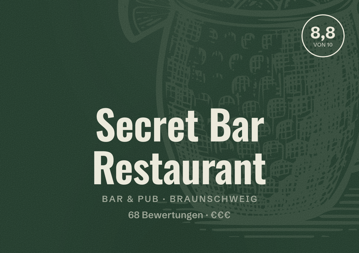 Illustriertes Poster von Secret Bar Restaurant, Bar & Pub in Braunschweig: Bewertung 8,8 von 10 aus 68 Bewertungen, Preisniveau €€€