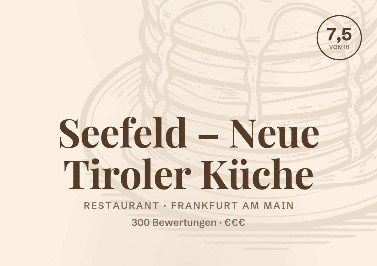 Illustriertes Poster von Seefeld – Neue Tiroler Küche, Restaurant in Frankfurt am Main: Bewertung 7,5 von 10 aus 300 Bewertungen, Preisniveau €€€