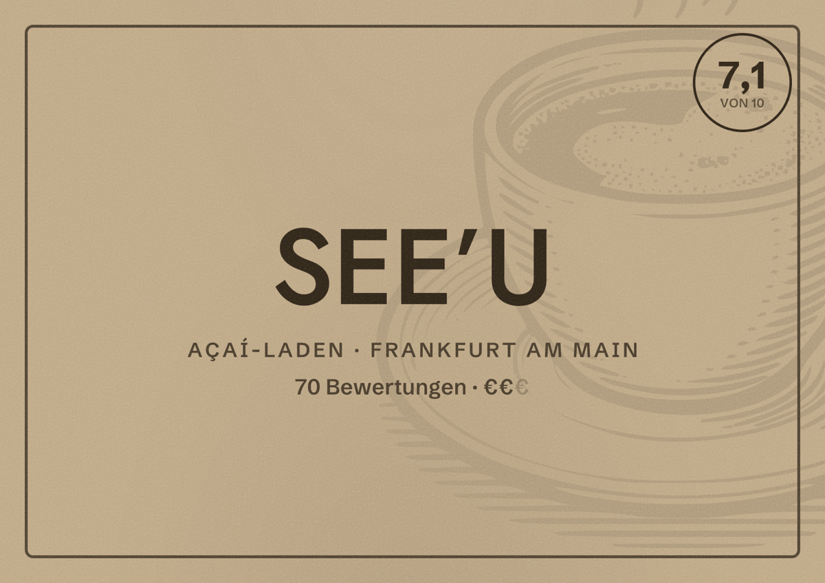 Illustriertes Poster von SEE’U, Açaí-Laden in Frankfurt am Main: Bewertung 7,1 von 10 aus 70 Bewertungen, Preisniveau €€