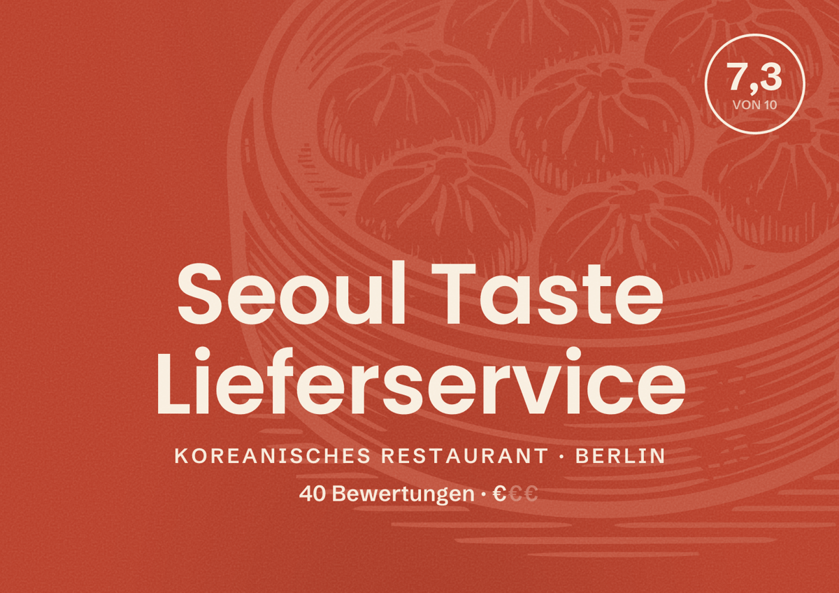 Illustriertes Poster von Seoul Taste Lieferservice, Koreanisches Restaurant in Berlin: Bewertung 7,3 von 10 aus 40 Bewertungen, Preisniveau €