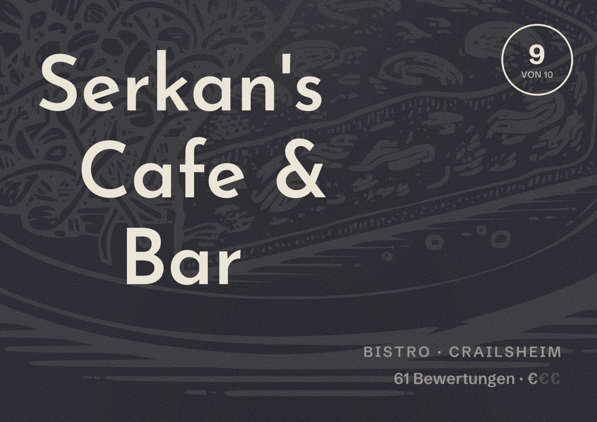 Illustriertes Poster von Serkan's Cafe & Bar, Bistro in Crailsheim: Bewertung 9 von 10 aus 61 Bewertungen, Preisniveau €